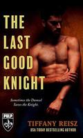 The Last Good Knight (The Original Sinners Pulp Library) by Tiffany Reisz