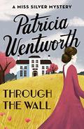 Through the Wall (Miss Silver #18) by Patricia Wentworth