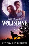 Wolfsbane: Evelyn & Aiden by Bethany Shay Porteous