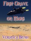 First Grave on Mars by Veronica Brush
