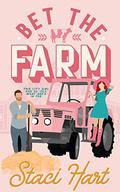 Bet The Farm: an enemies to lovers small town romance by Staci Hart