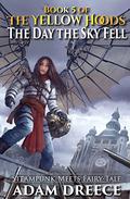 The Day the Sky Fell (The Yellow Hoods #5) by Adam Dreece