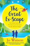 The Great Ex-Scape: The perfect romantic comedy to escape with! by Jo Watson