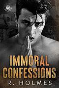 Immoral Confessions: A Dark High School Bully Romance by R. Holmes