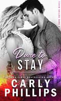 Dare To Stay by Carly Phillips