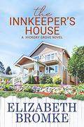 The Innkeeper's House: A Hickory Grove Novel (Hickory Grove #4) by Elizabeth Bromke