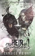 The Heir of Shadows: An Underestimated Novel Book 4 by Candice Wright
