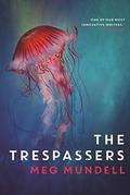 The Trespassers by Meg Mundell