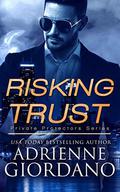 Risking Trust: A Romantic Suspense Series (Private Protectors #1) by Adrienne Giordano