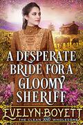 A Desperate Bride For A Gloomy Sheriff by Evelyn Boyett
