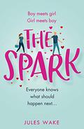 The Spark: The funny new 2020 romantic comedy from the bestelling author! by Jules Wake