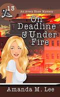 On Deadline & Under Fire by Amanda M. Lee