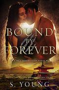 Bound by Forever (True Immortality #3) by S. Young