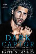 Dark Captor: A Dark Mafia Romance by Faith Summers, Khardine Gray