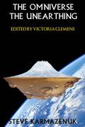The Omniverse The Unearthing by Steve Karmazenuk