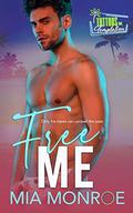 Free Me: Tattoos and Temptation Book 3 by Mia Monroe