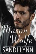 Mason Wolfe (Wolfe Brothers Series, Book Three) by Sandi Lynn