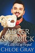 Adler and Orrick (A Little Bit of Perfect #1) by C.W. Gray