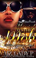 Married To The Mob : A Black Mafia Affair by Mz. Lady P.