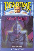 Ghost Knight (Deadtime Stories #4) by A.G. Cascone