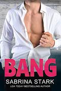 Bang (Blast Brothers #2) by Sabrina Stark