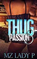 Thug Passion 3 by Mz. Lady P.