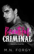 Beautiful Criminal (Omertà Law #1) by M.N. Forgy