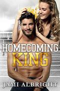 Homecoming King: A slow-burn, enemies-to-lovers, small-town sports romcom by Jami Albright
