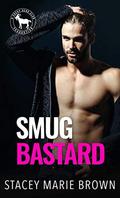 Smug Bastard: A Hero Club Novel by Stacey Marie Brown