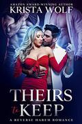 Theirs to Keep - A Reverse Harem Romance by Krista Wolf