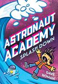 Astronaut Academy: Splashdown (Astronaut Academy #1) by Dave Roman