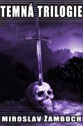 Temná trilogie by Miroslav Žamboch