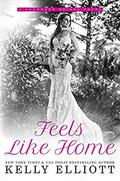 Feels Like Home by Kelly Elliott