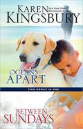 Oceans Apart/Between Sundays by Karen Kingsbury