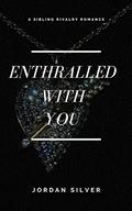 Enthralled With You by Jordan Silver