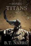 The Bones of Titans (The Stalwart Link #3) by B.T. Narro