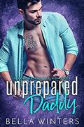 Unprepared Daddy (Second Chance Babies #2) by Bella Winters