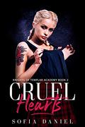 Cruel Hearts (Knights of Templar Academy #2) by Sofia Daniel