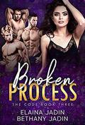 Broken Process (The Code #3) by Elaina Jadin