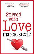 Stirred with Love: A feel good novel of friendship, love … and taking chances by Marcie Steele