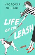 Life on the Leash by Victoria Schade