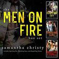 The Men On Fire: A Complete Romance Series  (3-Book Box Set) by Samantha Christy