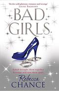 Bad Girls (Rebecca Chance #2) by Rebecca Chance