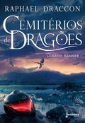 Cemitérios de Dragões (Legado Ranger #1) by Raphael Draccon