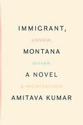 Immigrant, Montana by Amitava Kumar