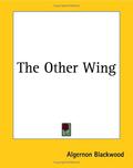 The Other Wing by Algernon Blackwood