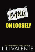Bang on Loosely by Lili Valente