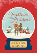 Christmas by Accident by Camron Wright