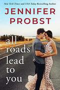 All Roads Lead to You by Jennifer Probst