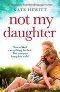 Not My Daughter by Kate Hewitt